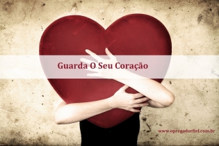 Guarde o seu cora&ccedil;&atilde;o